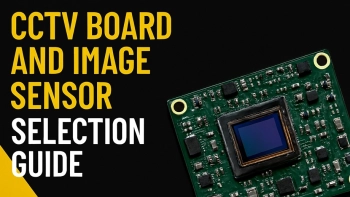  راهنمای جامع انتخاب برد و سنسور مناسب برای تولید دوربین مداربسته (AHD و IP)